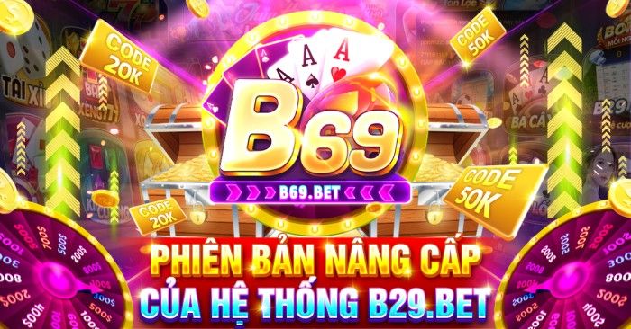 B69 – Cổng game nổ hũ bom tấn – link tải apk/ios