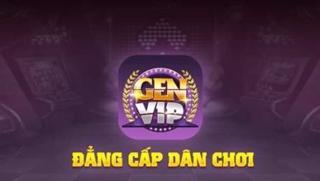 Genvip club – Đăng ký gen vip tặng code 50k uy tín