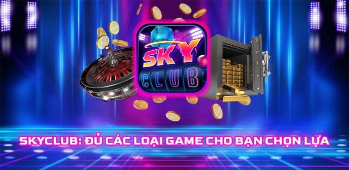 Sky club – Cổng game đánh bài đổi thưởng skyclub uy tín